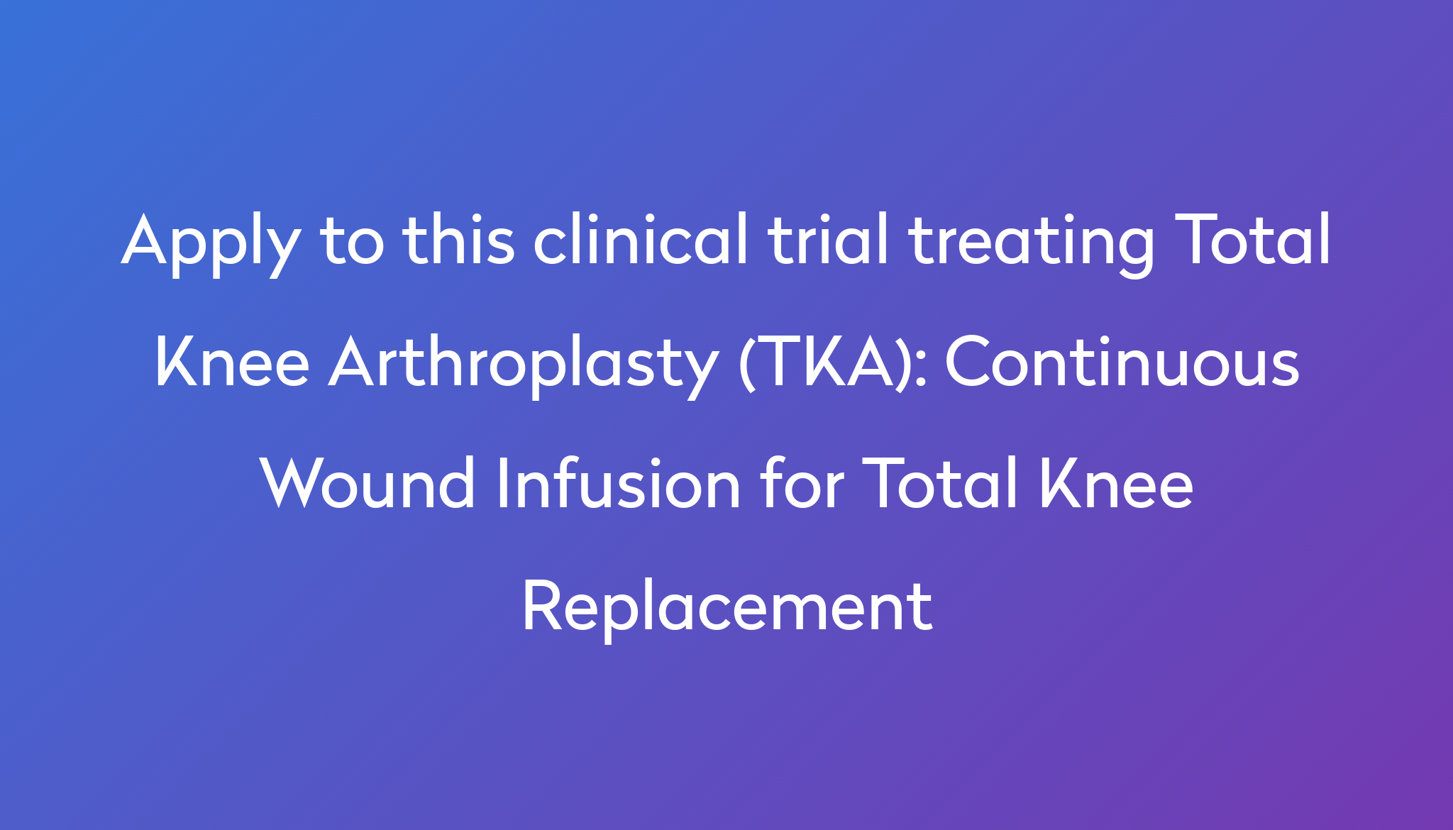 continuous-wound-infusion-for-total-knee-replacement-clinical-trial